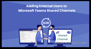 Adding External Users To Microsoft Teams Shared Channels