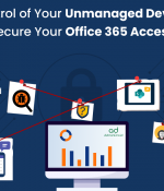 Never Let Unmanaged Devices Risk Your Office 365 Environment