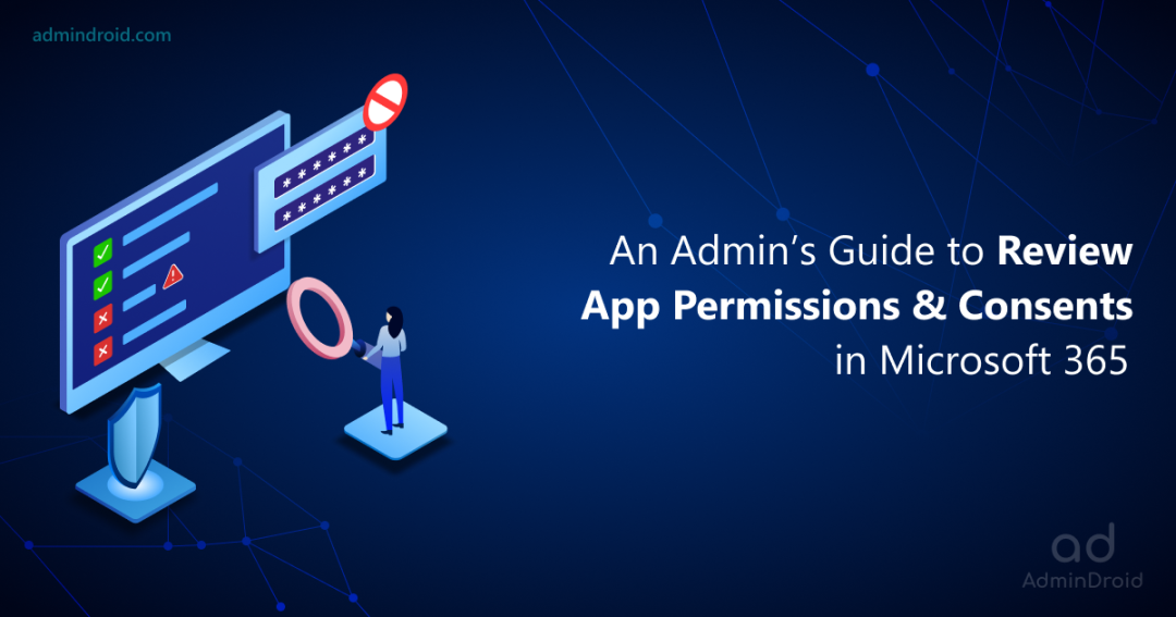 An Admin’s Guide to Review App Permissions & Consents in Microsoft 365