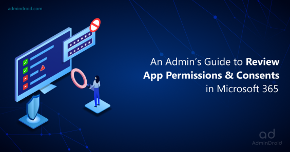 An Admin’s Guide to Review App Permissions & Consents in Microsoft 365