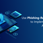 Use Phishing-Resistant MFA to Implement Stronger MFA Authentication