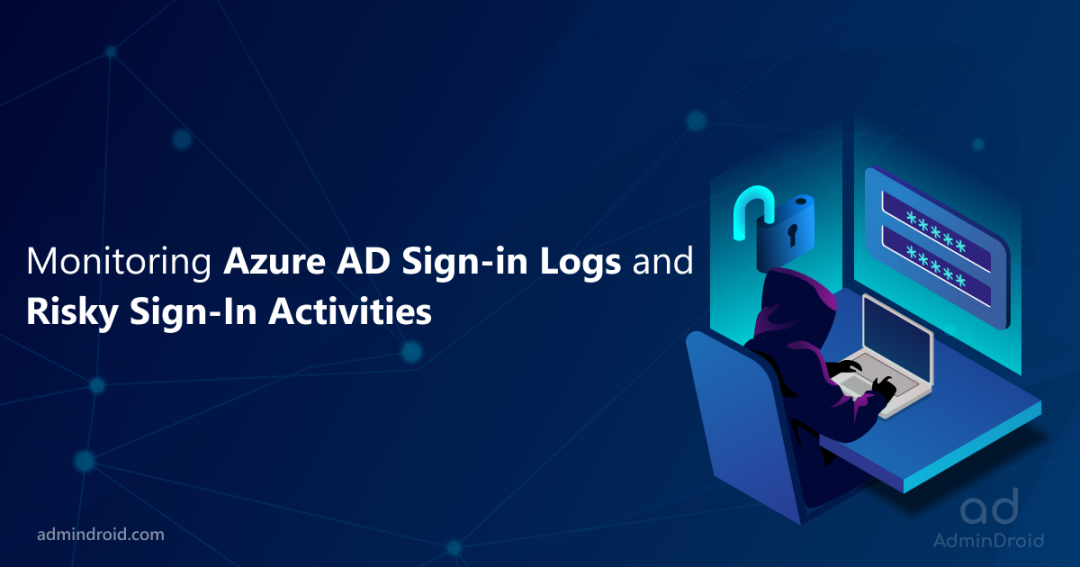 Monitoring Azure AD Sign-in Logs and Risky Sign-In Activities