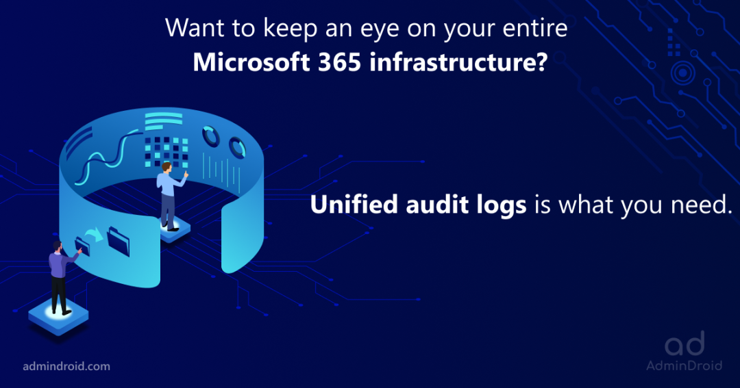 Unified Audit Log: A Guide to Track Microsoft 365 Activities