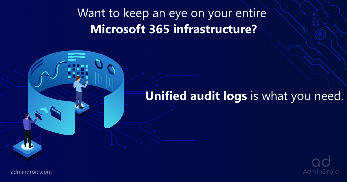 Unified Audit Log: A Guide to Track Office 365 Activities