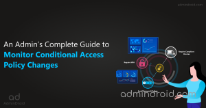 How to Monitor Conditional Access Policy Changes