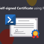 How to Create Self-signed Certificate using PowerShell
