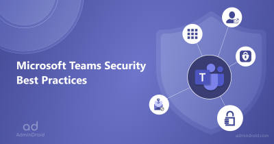 Microsoft Teams Security Best Practices - AdminDroid Blog