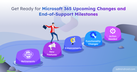 Get Ready for Microsoft 365 Upcoming Changes and End-of-Support Milestones