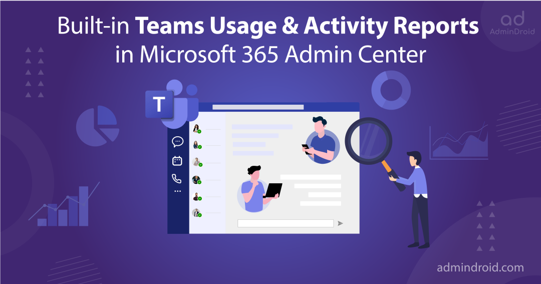 Built-in Teams Usage & Activity Reports in Admin Center