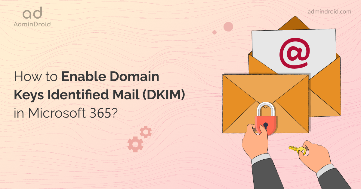 How to Enable Domain Keys Identified Mail (DKIM) in Microsoft 365?