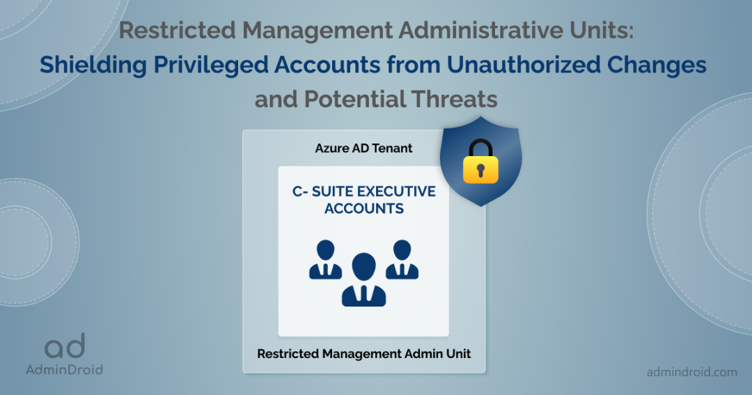 Restricted Management Administrative Units: Shielding Privileged Accounts from Unauthorized Changes and Potential Threats