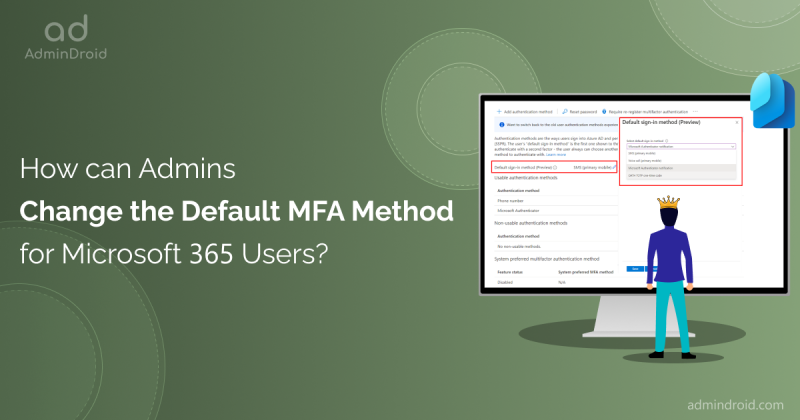 How can Admins Change the Default MFA Method for Microsoft 365 Users How Admins can change a user's default MFA authentication method