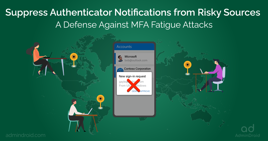 Suppress Authenticator Notifications from Risky Sources  – A New Update to Defend Against MFA Fatigue Attacks