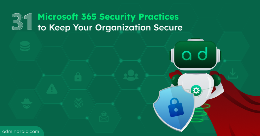 31 Microsoft 365 Security Best Practices to Keep Your Organization Secure