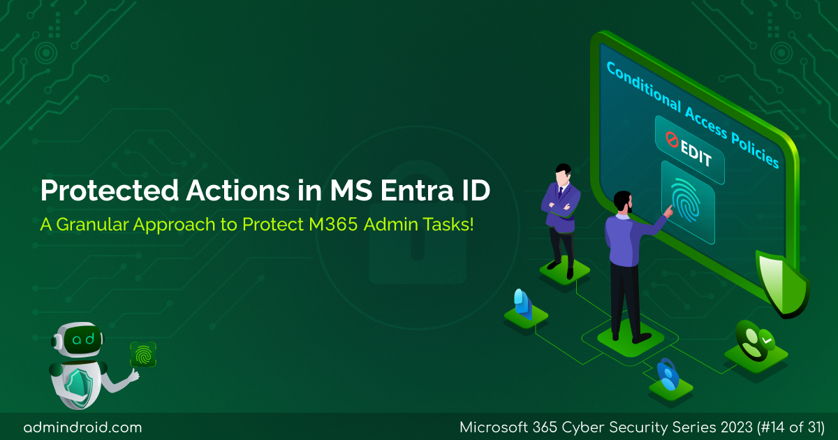 How to Use Protected Actions in Microsoft Entra ID to Secure Your Microsoft 365 Admin Activities? 