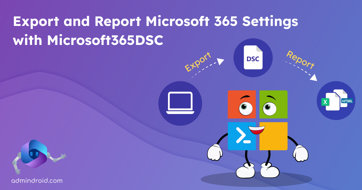 Use Microsoft365DSC and Export Microsoft 365 Settings Report