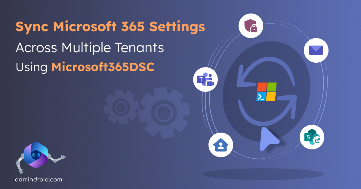 Sync Microsoft 365 Settings Across Multiple Tenants Using Microsoft365DSC