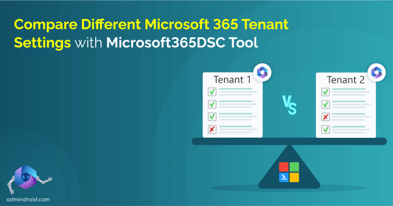 Compare Configurations of Microsoft 365 Tenants with Microsoft365DSC Use Microsoft365DSC to Comapre Microsoft 365 Settings
