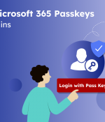 Configure Microsoft 365 Passkeys for Secure Logins