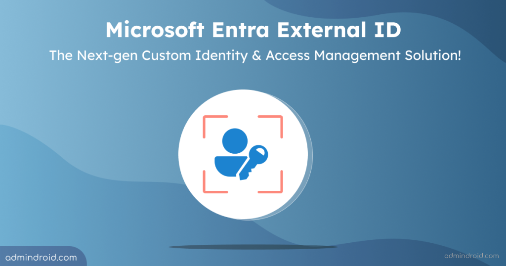 Microsoft Entra External ID Generally Available From May 15th