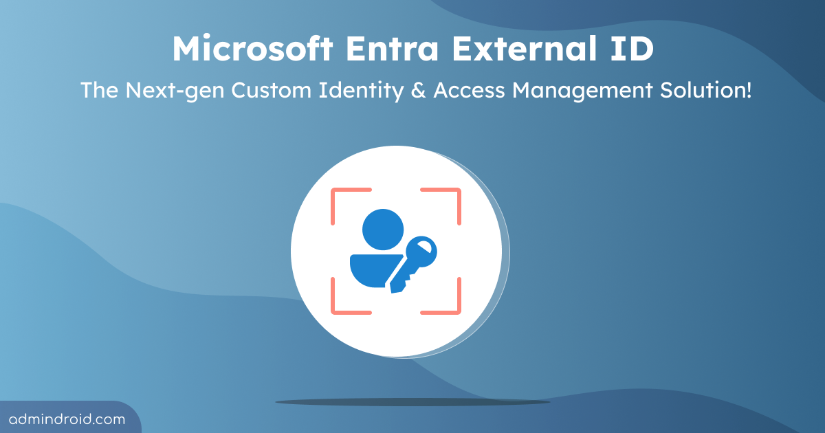 Microsoft Entra External ID The Next-generation CIAM