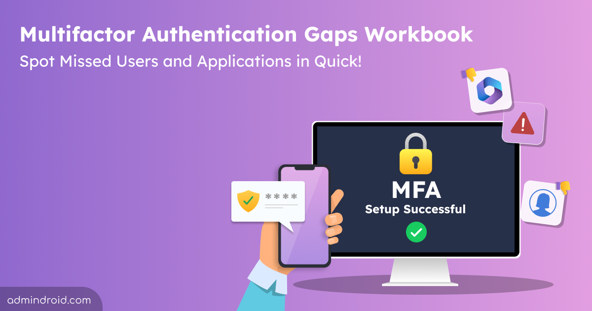 Multifactor Authentication Gaps Workbook  Spot Missed Users and Applications in Quick!
