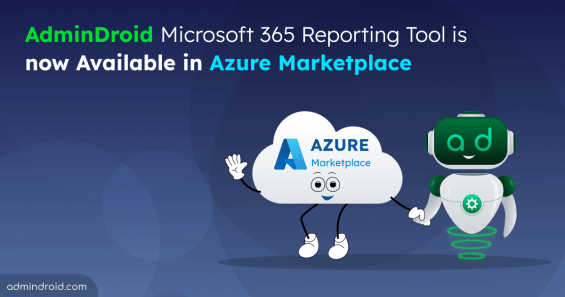 AdminDroid's Tool for Office 365 reporting now in Azure Marketplace