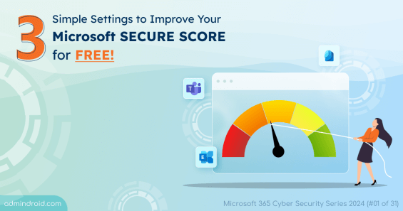 3 Simple Settings to Improve Your Microsoft SECURE SCORE for FREE