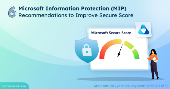 6 Microsoft Information Protection Recommendations to Improve Secure Score 