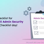 How to Safeguard Microsoft 365 Admin Accounts 