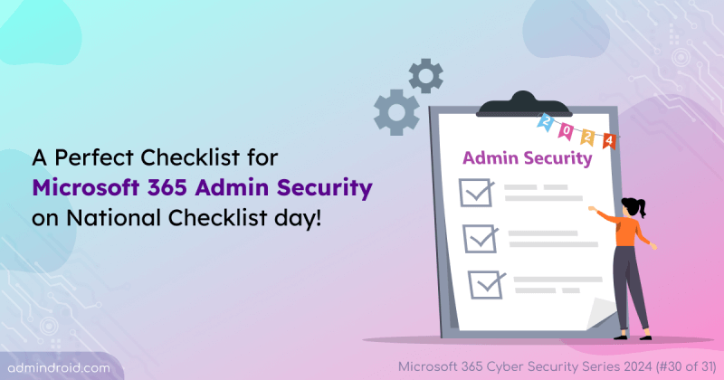 How to Safeguard Microsoft 365 Admin Accounts  A Perfect Checklist to Protect Microsoft 365 Admin Accounts