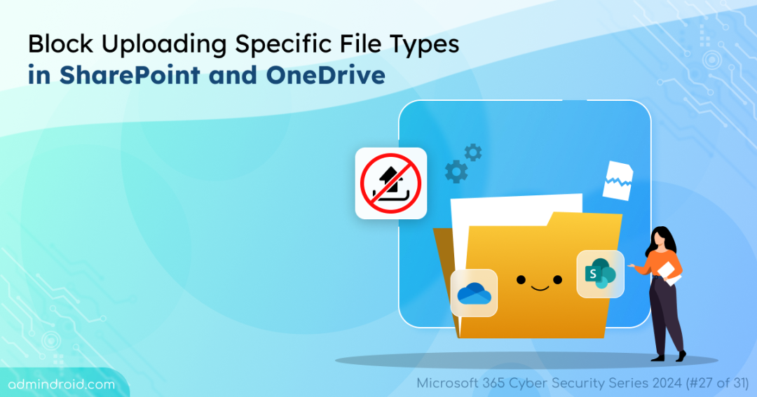 Block Uploading Specific File Types in SharePoint and OneDrive 