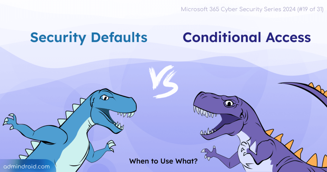 Microsoft Security Defaults vs Conditional Access Policies