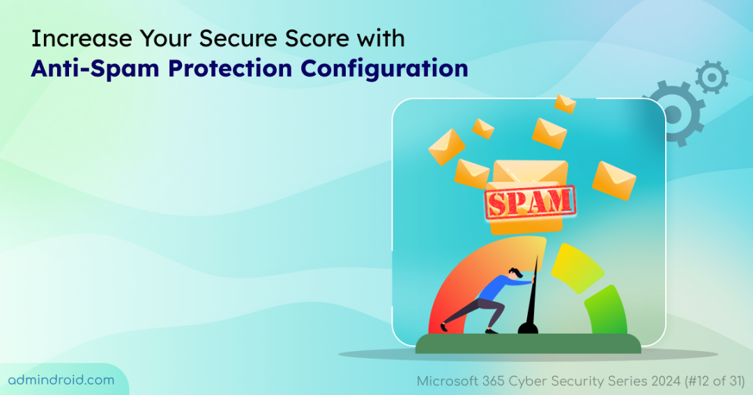 Increase Microsoft Secure Score with Essential Spam Protection Settings 