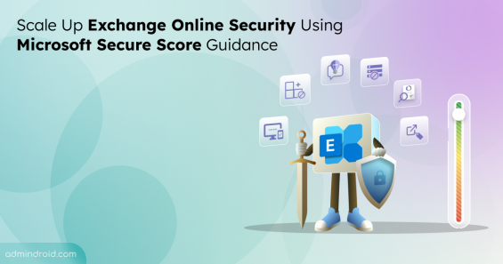 Scale Up Exchange Online Security Using Microsoft Secure Score Guidance