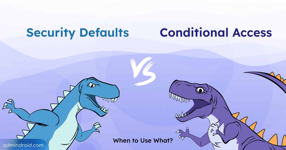 Microsoft Security Defaults vs Conditional Access Policies - AdminDroid ...