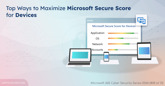 Top Ways to Maximize Microsoft Secure Score for Devices