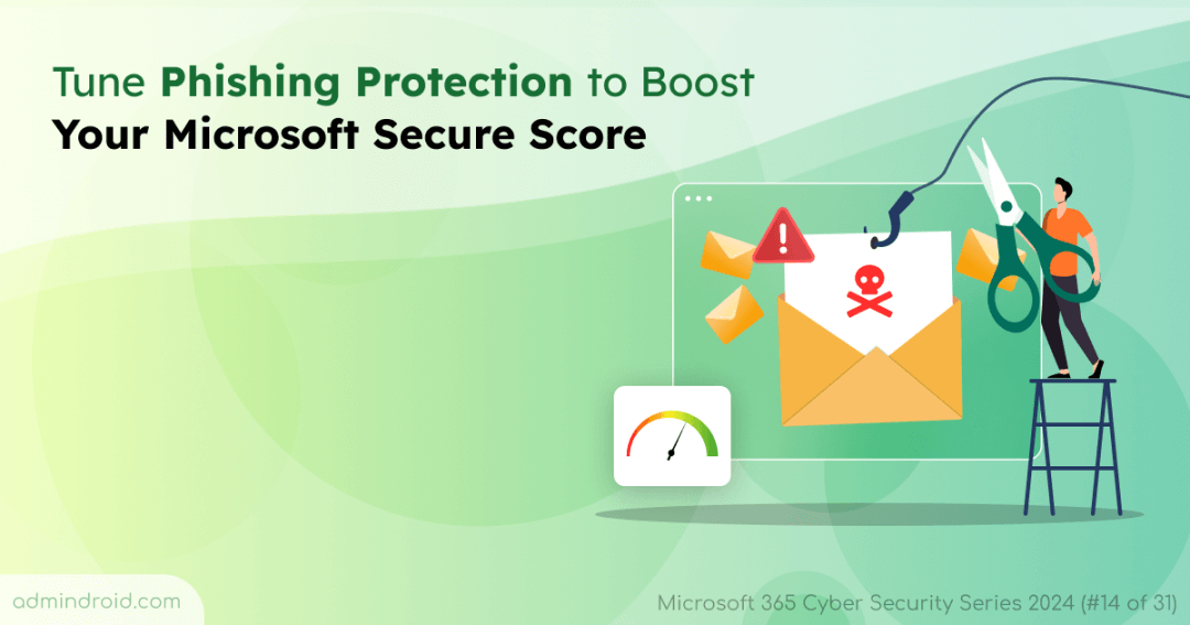 Tune Phishing Protection to Boost Your Microsoft Secure Score