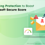 Tune Phishing Protection to Boost Your Microsoft Secure Score     