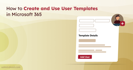 How to Create and Use User Templates in Microsoft 365