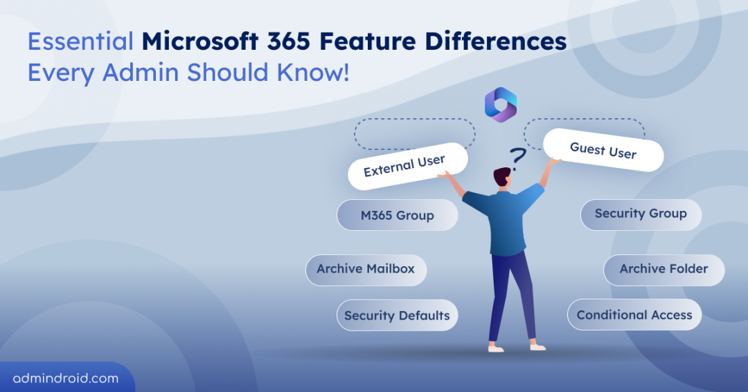 Essential Microsoft 365 Differences Every Admin Should Know!