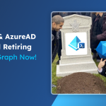 AzureAD &amp; MSOnline Modules are Retiring: Here’s What You Need to Do!