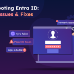 12 Common Microsoft Entra ID Issues &amp; Fixes for Admins 