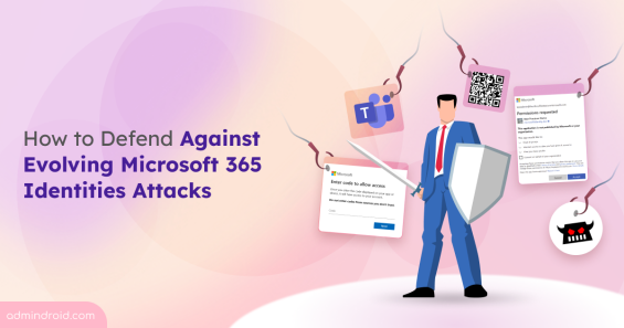 How-to-Defend-Against-Evolving-Microsoft-365-Identities-Attacks