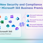 Microsoft 365 Business Premium Gets New Security and Compliance Add-ons 