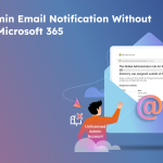 Different Ways to Receive Emails on Unlicensed Admin Accounts in Microsoft 365