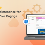 Viva Engage Planned Maintenance is on the Way