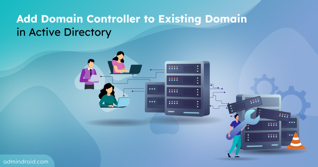 How to Add Domain Controller to Existing Domain in Active Directory