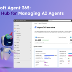 Microsoft Agent 365: Unified Control Plane to Manage AI Agents 
