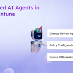 Meet the New AI Agents Powering Microsoft Intune